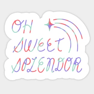 Oh Sweet Splendor Sticker